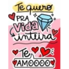 Te quero
PRA
Vida
inteira
Te
AMOOOO