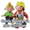 Corra Wendy, ya nos chillaron