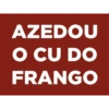 AZEDOU O CU DO FRANGO