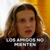 LOS AMIGOS NO
MIENTEN