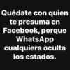 Quédate con quien te presuma en Facebook, porque WhatsApp cualquiera oculta los estados.