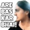 ARE BAS KAR BHAI!