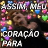 ASSIM, MEU CORAÇÃO PARA