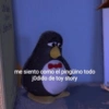 me siento como el pingüino todo jodido de toy story