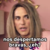 nos despertamos
bravas, ¿eh?