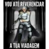 VOU ATE REVERENCIAR A TUA VIADAGEM