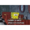 CUANDO TU UNICO AMIGO ESTÁ OCUPADO
