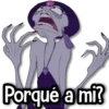 Porqué a mi?
