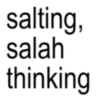 salting, salah thinking