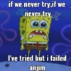 if we never try,if we never try I've tried but i failed anjim