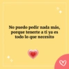 No puedo pedir nada más, porque tenerte a ti ya es todo lo que necesito H