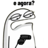 e agora? те