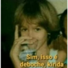 Sim, isso é
deboche, kirida