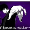 É homem ou mulher?