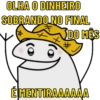 OLHA O DINHEIRO
SOBRANDO NO FINAL
DO MÊS
É MENTIRAAAAAA