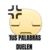 ר TUS PALABRAS DUELEN