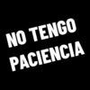 NO TENGO PACIENCIA