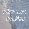 KETAWA STRESS