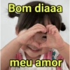 Bom diaaa meu amor