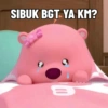 SIBUK BGT YA KM? E