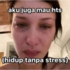 aku juga mau hts (hidup tanpa stress)