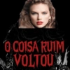O COISA RUIM VOLTOU