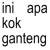 ini apa kok ganteng