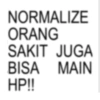 NORMALIZE ORANG SAKIT JUGA BISA MAIN HP!!