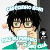 CAFEZINHO BOM O kill Mas eu PREFIRO Museu CHÁ
