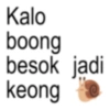 Kalo boong besok jadi keong