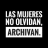 LAS MUJERES NO OLVIDAN. ARCHIVAN.