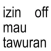 izin off mau tawuran