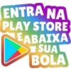 ENTRA NA PLAY STORE EABAIXA SUA BOLA