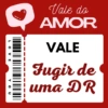 LOVE
YOU
Vale do
AMOR
VALE
Fugir de
uma DR