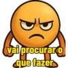 vai procurar o que fazer