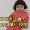 OU VC ME CONTA OU EU DESCUBRO