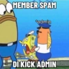 MEMBER SPAM *admin DI KICK ADMIN