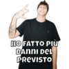 HO FATTO PIÙ DANNI DEL PREVISTO