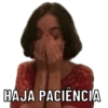 HAJA PACIÊNCIA