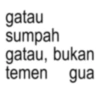 gatau sumpah gatau, bukan temen gua