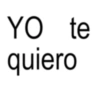 YO te quiero