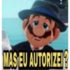 MAS EU AUTORIZE?