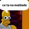 ce ta na maldade