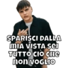 SPARISCI DALLA MIA VISTA SEI TUTTO CIO Cне non VOGLIO