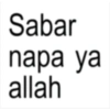 Sabar napa ya allah