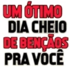 UM OTIMO DIA CHEIO DE BENÇÃOS PRA VOCÊ