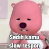 Sedih kamu slow respon