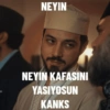 NEYIN NEYIN KAFASINI YASIYOSUN KANKS