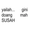 yailah... gini doang mah SUSAH