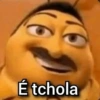 É tchola